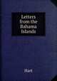Letters from the Bahama Islands, Hart 