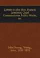Letters to the Hon. Francis Lemieux: Chief Commissioner Public Works, on ., John Young, Young , John, 1811-1878 
