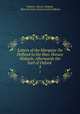 Letters of the Marquise Du Deffand to the Hon. Horace Walpole, Afterwards the Earl of Oxford .. 3, Voltaire, Horace Walpole, Marie de Vichy Chamrond Du Deffand 