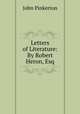 Letters of Literature: By Robert Heron, Esq, John Pinkerton 