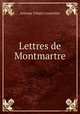 Lettres de Montmartre, Antoine Urbain Coustelier 