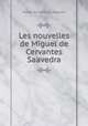 Les nouvelles de Miguel de Cervantes Saavedra, Saavedra Miguel Cervantes 