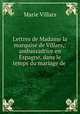 Lettres de Madame la marquise de Villars,: ambassadrice en Espagne, dans le temps du mariage de ., Marie Villars 