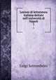 Lezioni di letteratura italiana dettate nell`universit di Napoli. 1, Luigi Settembrini 