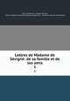 Lettres de Madame de Svign: de sa famille et de ses amis. 1, Marie de Rabutin-Chantal Sevigne 