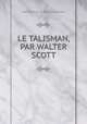 LE TALISMAN, PAR WALTER SCOTT, TRADUCTION DE. M . ALBERT MONTEMONT 