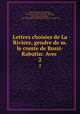 Lettres choisies de La Riviere, gendre de m. le comte de Bussi-Rabutin: Avec .. 2, Henri-Francois de La Riviere 