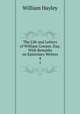The Life and Letters of William Cowper, Esq: With Remarks on Epistolary Writers. 4, Hayley William 