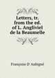 Letters, tr. from the ed. of L. Angliviel de la Beaumelle., Francoise d