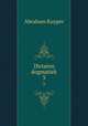 Dictaten dogmatiek. 3, Abraham Kuyper 