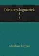 Dictaten dogmatiek. 4, Abraham Kuyper 