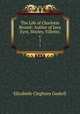 The Life of Charlotte Bront: Author of Jany Eyre, Shirley, Villette, &c.. 1, Elizabeth Cleghorn Gaskell 