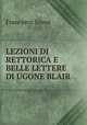 LEZIONI DI RETTORICA E BELLE LETTERE DI UGONE BLAIR, Francesco Soave 