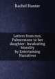 Letters from mrs. Palmerstone to her daughter: Inculcating Morality by Entertaining Narratives, Rachel Hunter 