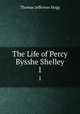 The Life of Percy Bysshe Shelley. 1, Thomas Jefferson Hogg 