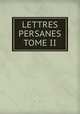 LETTRES PERSANES TOME II, . 