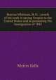 Marcus Whitman, M.D. : proofs of his work in saving Oregon to the United States and in promoting the immigration of 1843, Myron Eells 