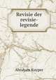 Revisie der revisie-legende, Abraham Kuyper 