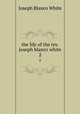 the life of the rev. joseph blanco white. 2, Joseph Blanco White 