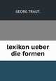 lexikon ueber die formen, GEORG TRAUT. 