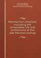 Mormonism unveiled; including the remarkable life and confessions of the late Mormon bishop, Lee, John Doyle, 1812-1877,Bishop, William W. [from old catalog] 