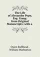 The Life of Alexander Pope, Esq: Comp. from Original Manuscripts; with a ., Owen Ruffhead , William Warburton 