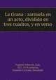 La tirana : zarzuela en un acto, dividido en tres cuadros, y en verso, Foglietti Alberola 
