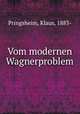 Vom modernen Wagnerproblem, Pringsheim, Klaus, 1883- 