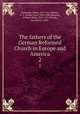 The fathers of the German Reformed Church in Europe and America. 2, Harbaugh, Henry, 1817-1867,Heisler, D. Y. (Daniel Yost), 1820-1888,Deatrick, William Miller, 1823-1901,Bready, Guy Pearre, 1882- 