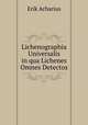Lichenographia Universalis in qua Lichenes Omnes Detectos, Erik Acharius 