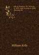 Life in Victoria: Or, Victoria in 1853, and Victoria in 1858, Showing the .. 1, Kelly William 