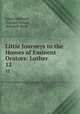 Little Journeys to the Homes of Eminent Orators: Luther. 12, Elbert Hubbard , Samuel Warner , Roycroft Shop 