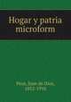 Hogar y patria microform, Peza, Juan de Dios, 1852-1910 