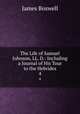 The Life of Samuel Johnson, LL. D.: Including a Journal of His Tour to the Hebrides. 4, James Boswell 