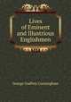 Lives of Eminent and Illustrious Englishmen, Cunningham George Godfrey 