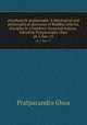 atasahastrik prajpramit. A theological and philosophical discourse of Buddha with his disciples in a hundred-thousand stanzas. Edited by Pratpacandra Ghoa. pt.1, fasc.15, Pratpacandra Ghoa 