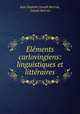 Elements carlovingiens: linguistiques et litteraires, Jean Baptiste Joseph Barrois, Joseph Barrois 