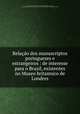 Relacao dos manuscriptos portuguezes e estrangeiros : de interesse para o Brazil, existentes no Museo britannico de Londres, Oliveira Lima 