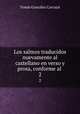 Los salmos traducidos nuevamente al castellano en verso y prosa, conforme al .. 2, Tomas Gonzalez Carvajal 