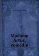 Madame Artus, comedie, Florent Carton Dancourt 
