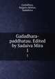 Gadadhara-paddhatau. Edited by Sadaiva Mira. 1, Gadadhara, Rajguru,Mishra, Sadashiva 