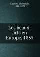 Les beaux-arts en Europe, 1855, Theophile Gautier 