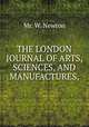 THE LONDON JOURNAL OF ARTS, SCIENCES, AND MANUFACTURES,, Mr. W. Newton 