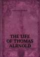 THE LIFE OF THOMAS ALRNOLD, Emma Jane Worboise 