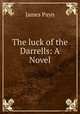 The luck of the Darrells: A Novel, Payn James 