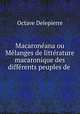 Macaroneana ou Melanges de litterature macaronique des differents peuples de ., Octave Delepierre 