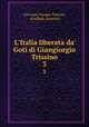 L`Italia liberata da` Goti di Giangiorgio Trissino.. 3, Giovanni Giorgio Trissino, Annibale Antonini 