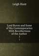 Lord Byron and Some of His Contemporaries: With Recollections of the Author .. 1, Leigh Hunt 