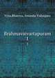 Brahmavaivartapuram. 1, Vysa,Bhacrya, Jvnanda Vidysgara 