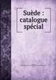 Suede : catalogue special, Elmquist, Henning,Exposition universelle internationale de 1900 (Paris, France) 